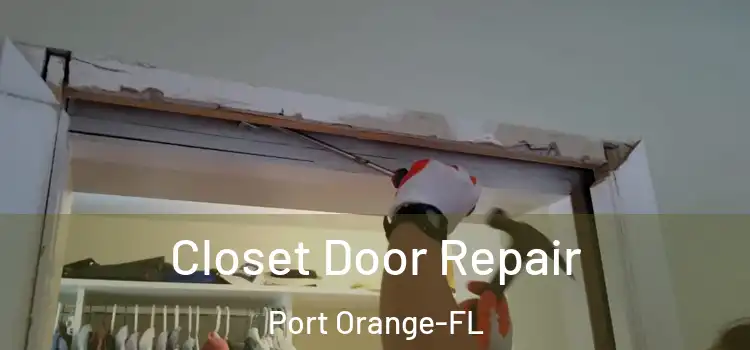 Closet Door Repair Port Orange-FL