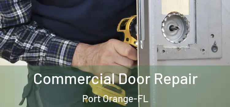  Commercial Door Repair Port Orange-FL