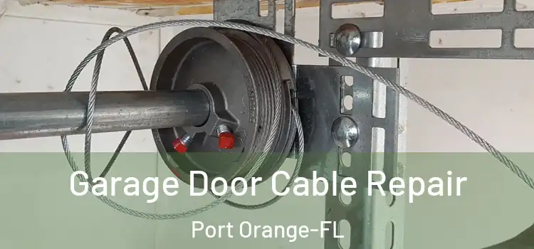  Garage Door Cable Repair Port Orange-FL
