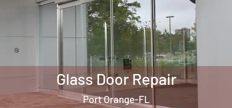  Glass Door Repair Port Orange-FL